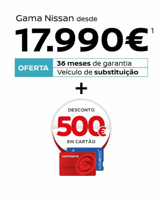 Grafismo com a oferta da gama Nissan Non-Stop, desde 17.990€, incluindo 36 meses de garantia, veículo de substituição e 500€ em Cartão Continente.