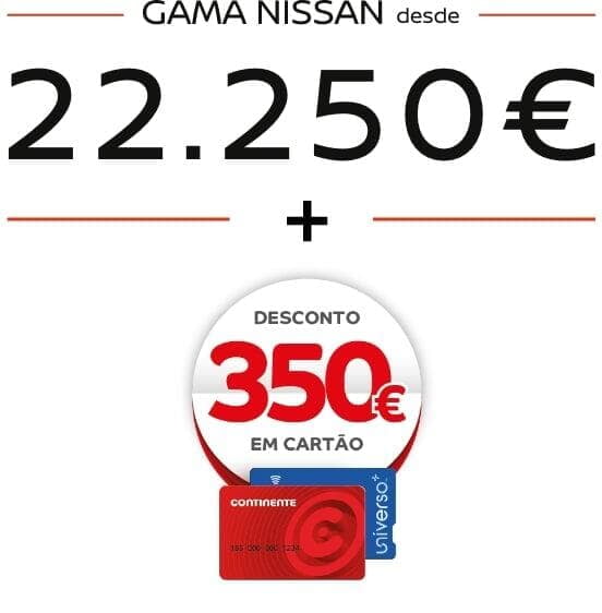 22.990€: preço mínimo dos modelos Nissan que integram a campanha.      Selo promocional a indicar o desconto de 350€ no Cartão Continente. 